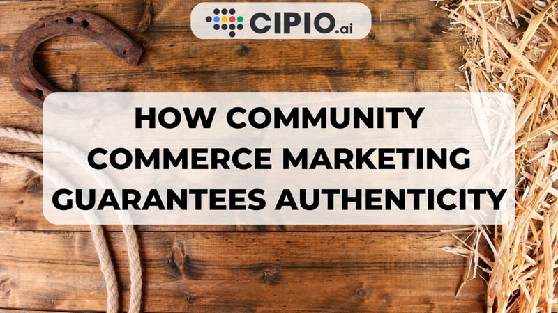 How Community Commerce Marketing Guarantees Authenticity