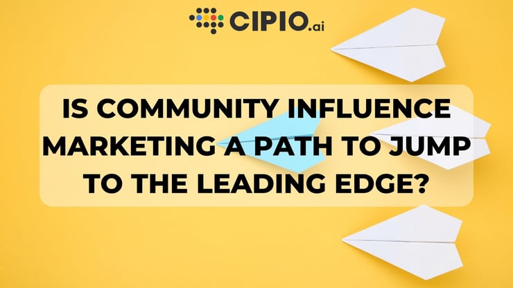 Is Community Influence Marketing a Path to Jump to the Leading Edge?
